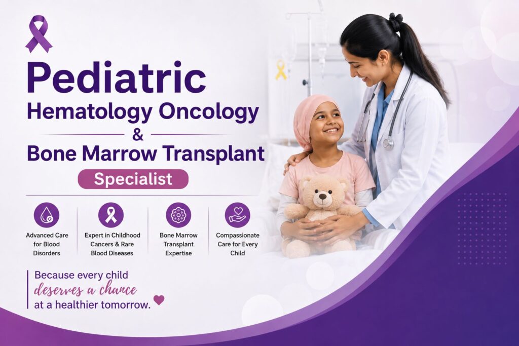 Pediatric Hematology Oncology & Bone Marrow Transplant Specialist